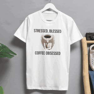 Stressed Blessed & Coffee Obsessed Cotton T-Shirt