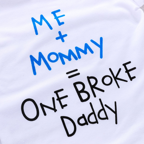 '' ME + Mommy= Broke Daddy '' Funny Newborn Infant Clothes '' ME + Mommy= Broke Daddy '' Funny Newborn Infant Clothes